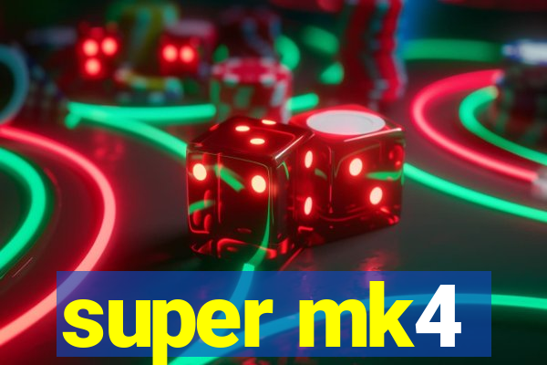 super mk4